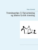 Træningstips 3 - Træningstips 3: Opvarmning og almen fysisk træning