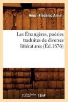 Litterature- Les �trang�res, Po�sies Traduites de Diverses Litt�ratures, (�d.1876)