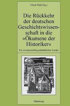 Pariser Historische Studien- Die R�ckkehr Der Deutschen Geschichtswissenschaft in Die �kumene Der Historiker