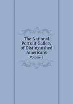 The National Portrait Gallery of Distinguished Americans Volume 2