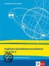 Communication Expert: Englische Geschäftskommunikation von A - Z