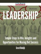 Leadership - Simple Steps to Win, Insights and Opportunities for Maxing Out Success