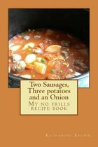Two Sausages, Three potatoes and an Onion