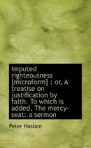 Imputed Righteousness [Microform]