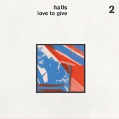 Halls - Love To Give (LP)
