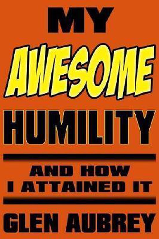 My Awesome Humility And How I Attained It - cover