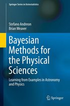 Springer Series in Astrostatistics 4 - Bayesian Methods for the Physical Sciences