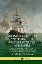 The Influence of Sea Power Upon the French Revolution and Empire