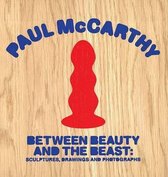 Paul McCarthy - Between Beauty and the Beast