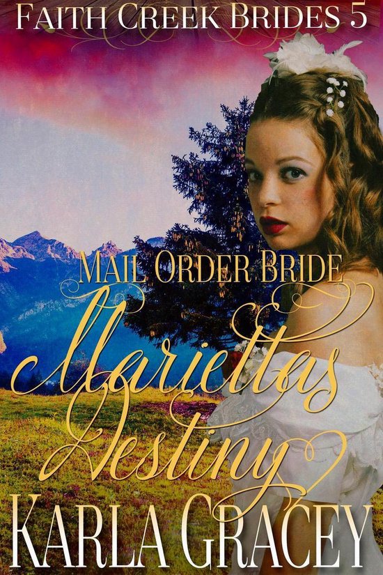 Faith Creek Brides 5 - Mail Order Bride - Marietta's Destiny - cover