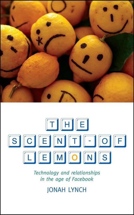 The Scent of Lemons: Technology and Relationships in the Age ... - cover