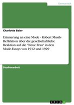 Erinnerung an eine Mode - Robert Musils Reflektion über die gesellschaftliche Reaktion auf die 'Neue Frau' in den Mode-Essays von 1912 und 1929