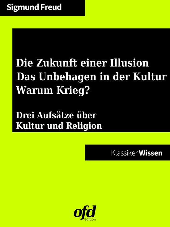 Die Zukunft einer Illusion - Das Unbehagen in der Kultur - W ... - cover