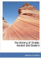 The History of Arabia. Ancient and Modern