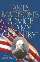 James Madison's Advice To My Country