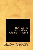 The English Universities, Volume II - Part I