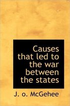 Causes That Led to the War Between the States