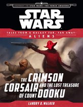 Tales From a Galaxy Far, Far Away - Star Wars Journey to the Force Awakens: The Crimson Corsair and the Lost Treasure of Count Dooku