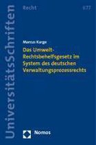 Das Umwelt-Rechtsbehelfsgesetz im System des deutschen Verwaltungsprozessrechts