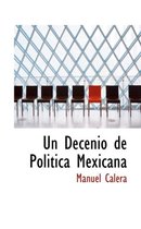 Un Decenio de Politica Mexicana