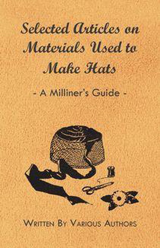 Selected Articles on Materials Used to Make Hats - A Milline ... - cover