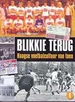 BLIKKIE TERUG - Haagse voetbalcultuur van toen
