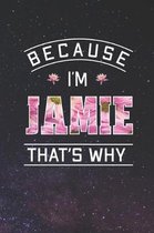 Because I'm Jamie That's Why