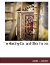 The Sleeping-Car, and Other Farces