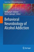 Current Topics in Behavioral Neurosciences 13 - Behavioral Neurobiology of Alcohol Addiction