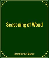 Seasoning of Wood