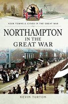 Your Towns & Cities in the Great War - Northampton in the Great War