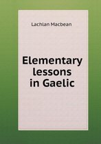 Elementary lessons in Gaelic