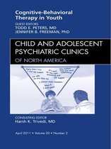 Cognitive Behavioral Therapy, An Issue Of Child And Adolescent Psychiatric Clinics Of North America -