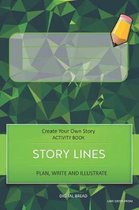 Story Lines - Create Your Own Story Activity Book, Plan Write and Illustrate