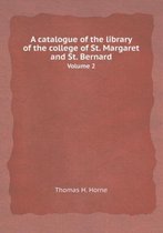 A Catalogue of the Library of the College of St. Margaret and St. Bernard Volume 2