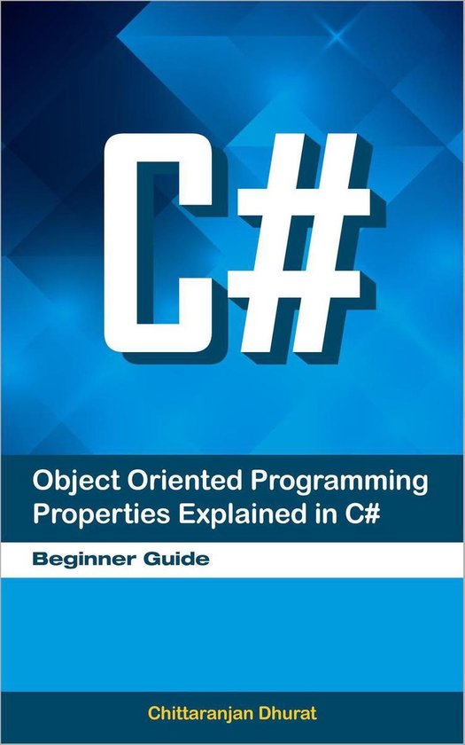 Object Oriented Programming Properties Explained in C#: Begi ... - cover