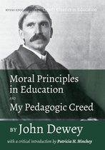 Timely Classics in Education 3 - Moral Principles in Education and My Pedagogic Creed by John Dewey