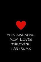 This Awesome Mom Loves Throwing Tantrums