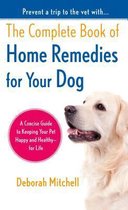 The Complete Book of Home Remedies for Your Dog