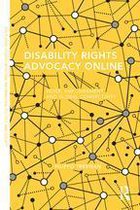 Routledge Studies in Global Information, Politics and Society - Disability Rights Advocacy Online