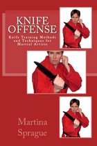 Knife Training Methods and Techniques for Martial Artists - Knife Offense (Five Books in One)