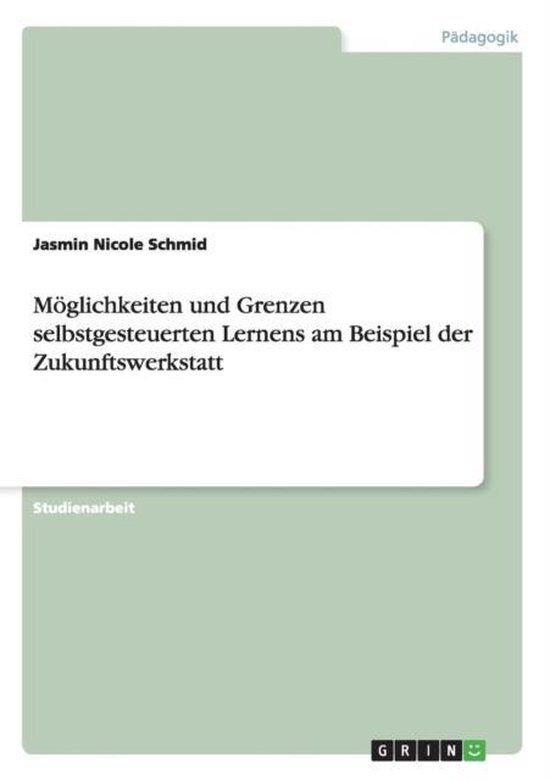 Moeglichkeiten und Grenzen selbstgesteuerten Lernens am Beis ... - cover