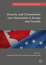 Palgrave Studies in European Political Sociology - Diversity and Contestations over Nationalism in Europe and Canada