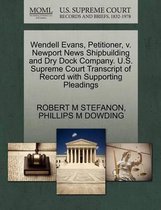 Wendell Evans, Petitioner, V. Newport News Shipbuilding and Dry Dock Company. U.S. Supreme Court Transcript of Record with Supporting Pleadings