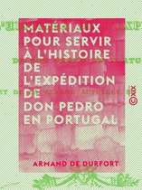 Matériaux pour servir à l'histoire de l'expédition de Don Pedro en Portugal - Et de la guerre actuelle en Espagne