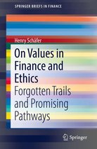 SpringerBriefs in Finance - On Values in Finance and Ethics