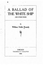 A Ballad of the White Ship, And Other Poems