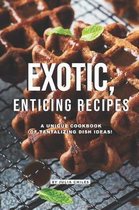 Exotic, Enticing Recipes