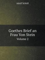 Goethes Brief an Frau Von Stein Volume 2