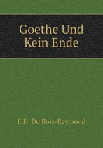 Goethe Und Kein Ende